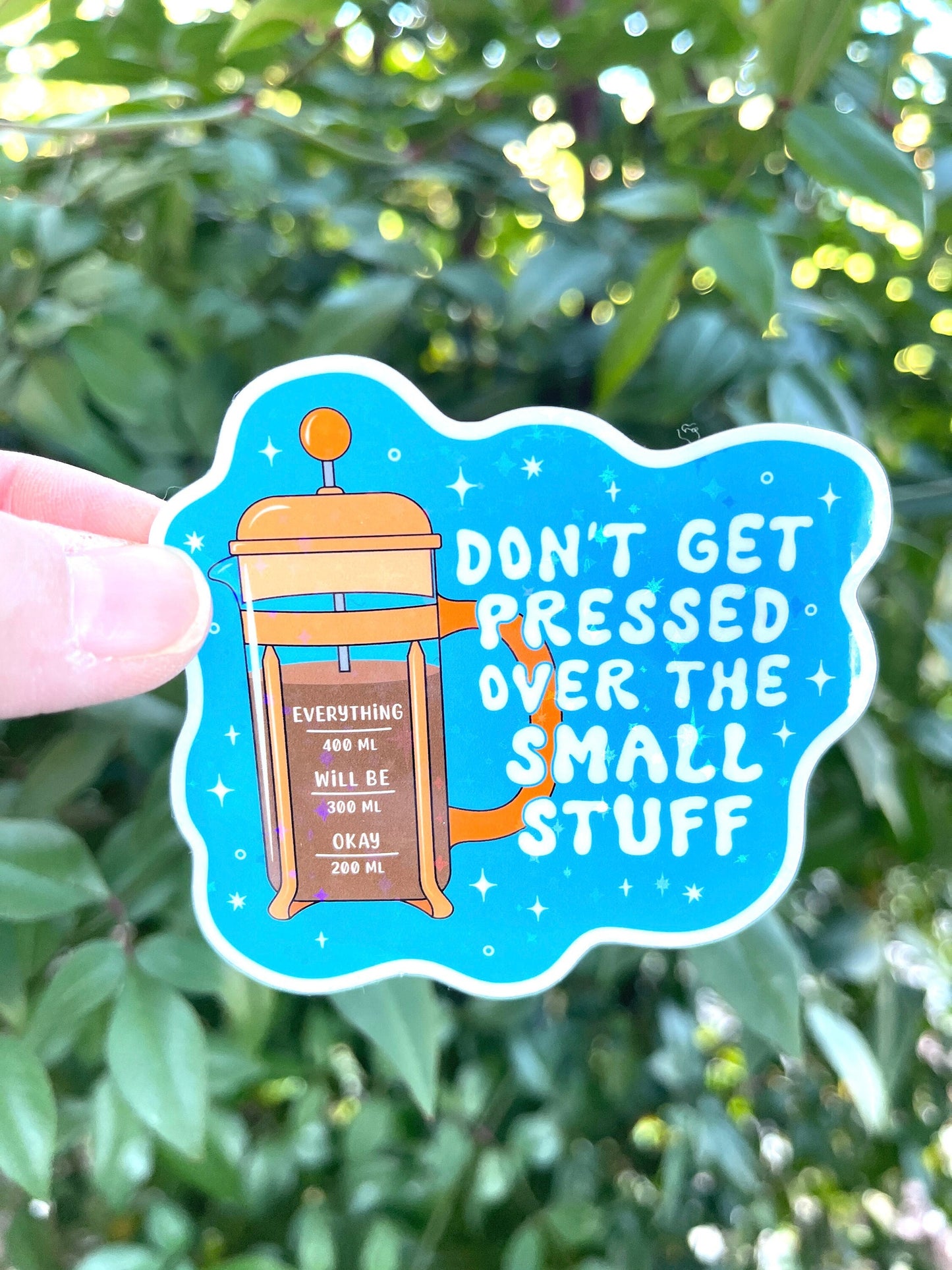 Don't Get Pressed Over the Small Stuff Sticker - Emotional Support - Neurodivergent - Coffee
