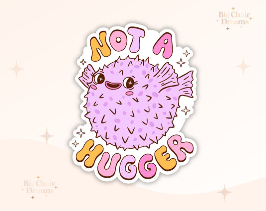 Not a Hugger Sticker - Emotional Support - Neurodivergent - Puffer Fish