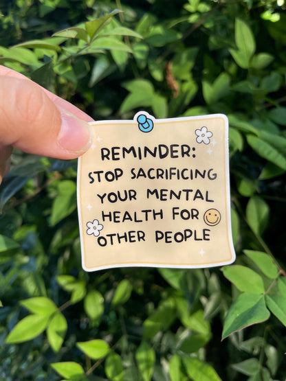 Stop Sacrificing Mental Health Sticker - Anxiety - Self Help - Emotional Support - Reminder -