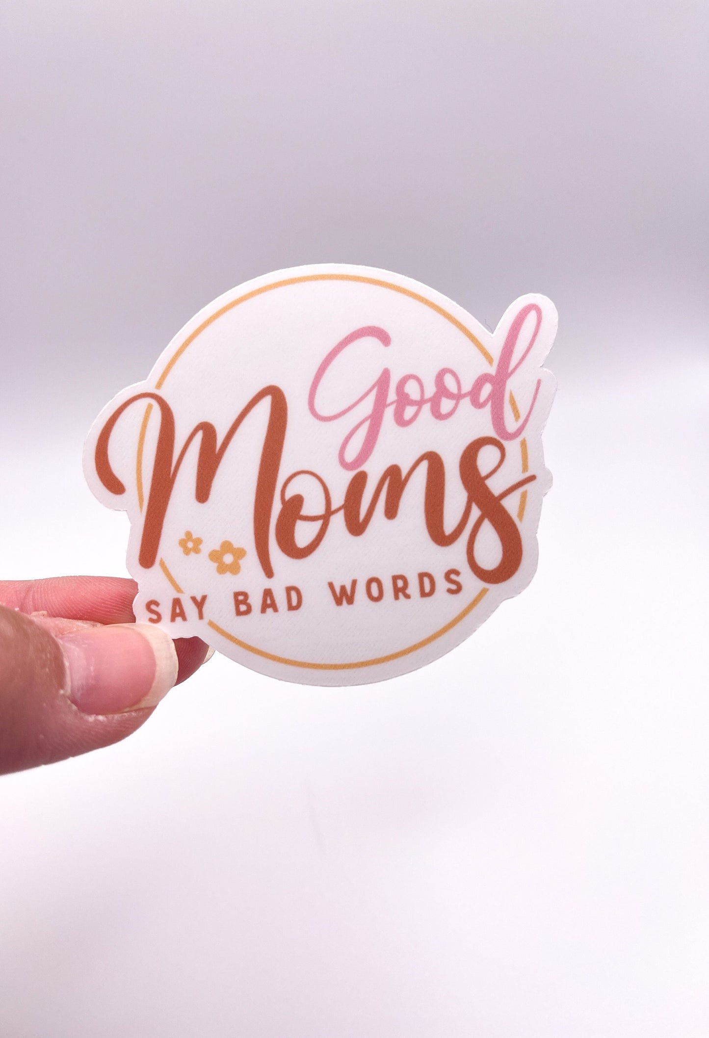 Good Moms Say Bad Words Sticker