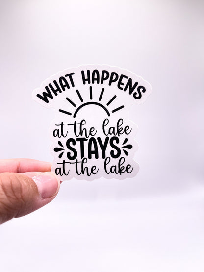 What Happens at the Lake Stays at the Lake Sticker - Lake Bum - Lake Lover - Summertime