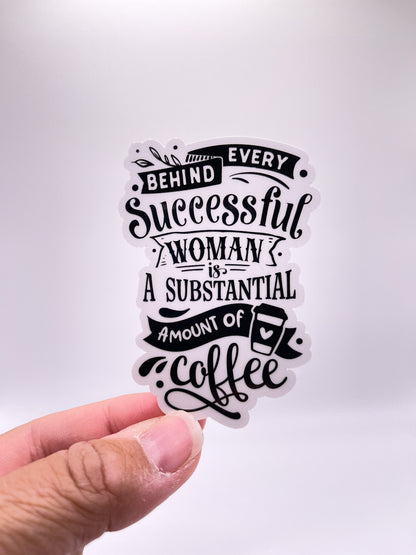 Behind Every Woman is Coffee Sticker - Coffee Lover - Coffee Addict - Coffeetok