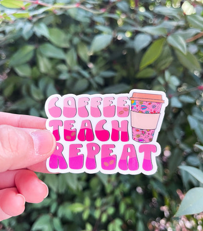 Coffee, Teach, Repeat Sticker - Teachers - Love to Teach - Teacher Gifts
