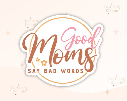 Good Moms Say Bad Words Sticker