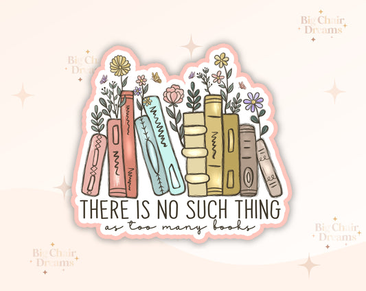 There is NO such thing as too many books!  Sticker