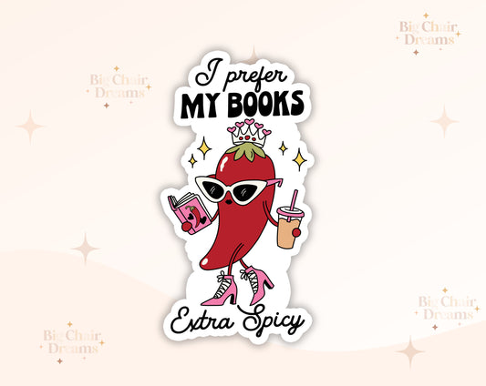 I Prefer My Books Extra Spicy Sticker - Smutty Books - Booktok - Smutttok - Book Club