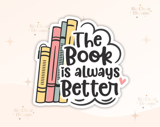 The Book is Always Better Sticker - Book Lover - BookTok - Book Smut