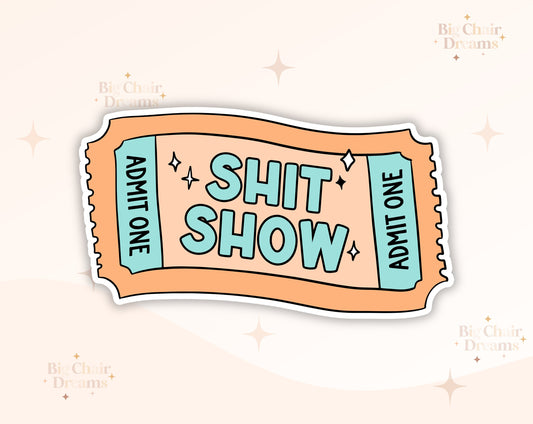 Shit Show Sticker - Neurodivergent - Admit One