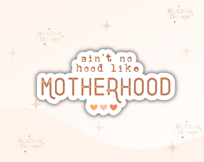 Ain't no hood like MOTHERHOOD Sticker