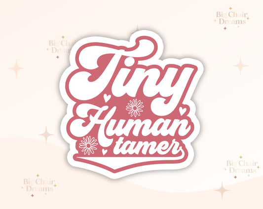 Tiny Human Tamer Sticker - Mom Sticker - Motherhood