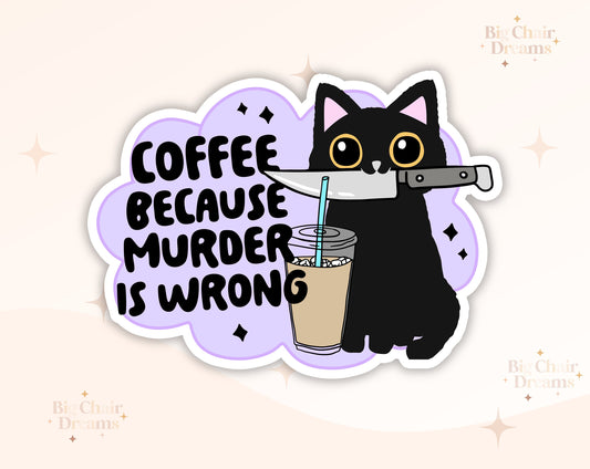 Coffee Because Murder is Wrong Cat Sticker - True Crime Lover - Cat Lover - Coffetok - Coffee Lover - Crimetok